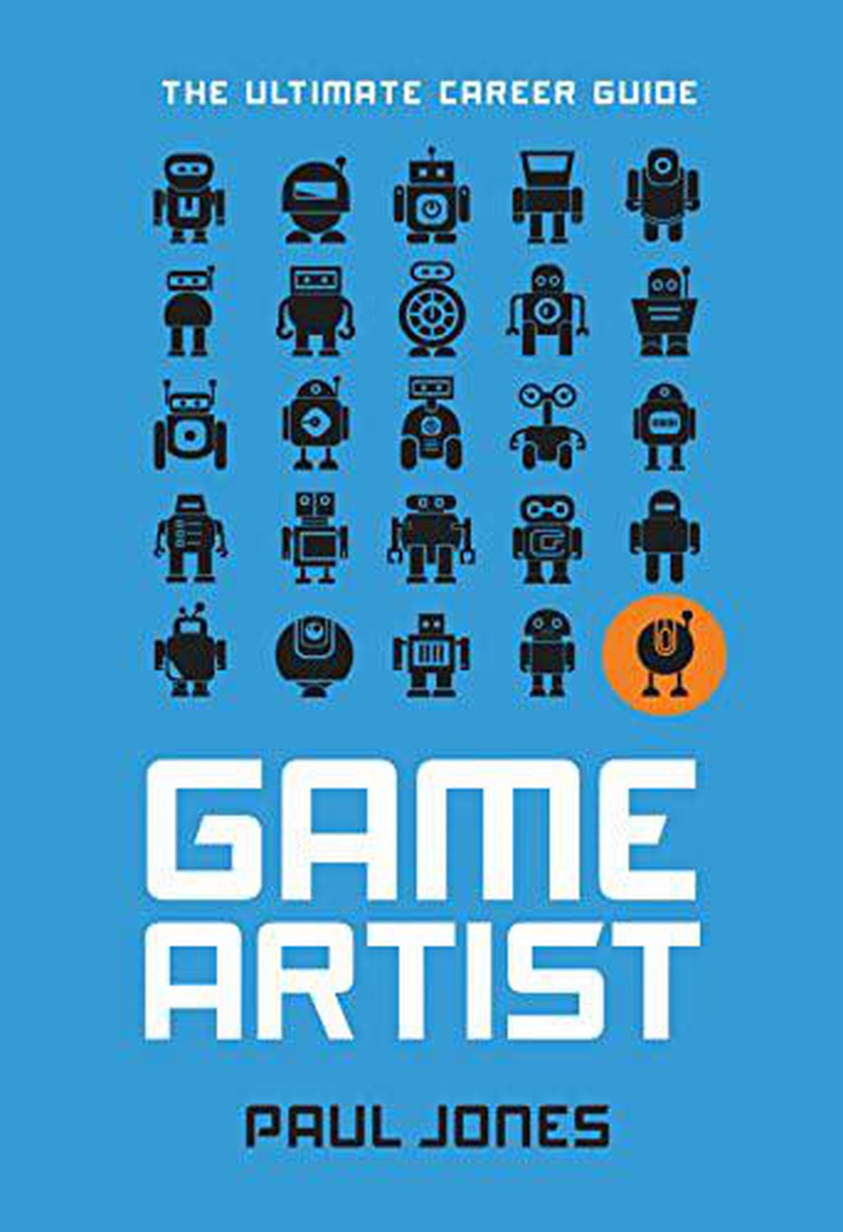 Cover of ‘The Ultimate Career Guide: Game Artist’ by Paul Jones