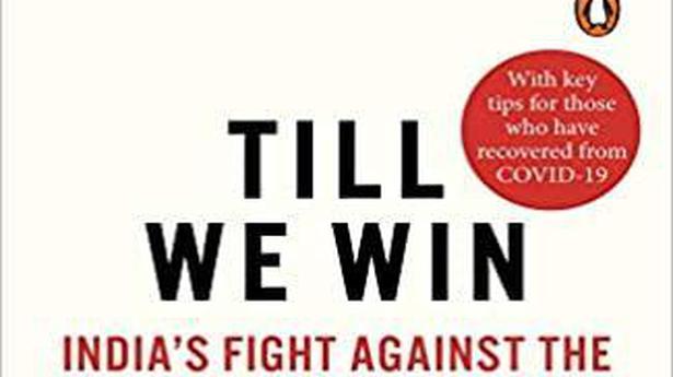 ‘Till We Win: India’s Fight against the COVID-19 Pandemic’ review: How to fight a terror virus