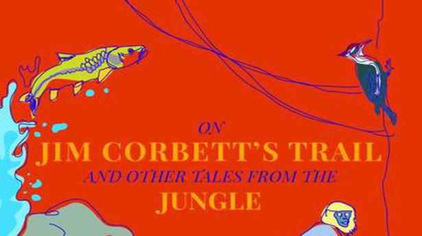 Neha Sinha Reviews On Jim Corbett S Trail And Other Tales From The