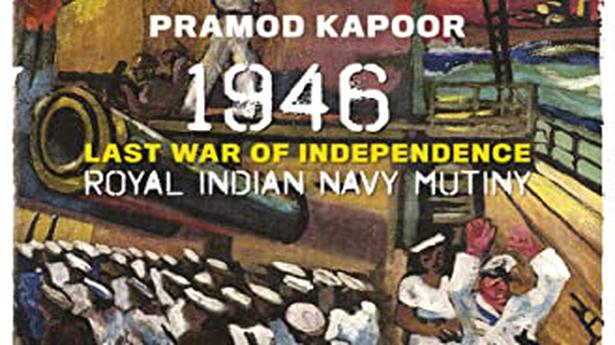 Review of the Royal Indian Navy Mutiny of the Last War of Independence 1946: The Naval Uprising of 1946