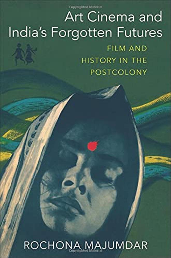 Art Cinema and India’s Forgotten Futures: Film and History in the Postcolony (Columbia University Press) by Rochona Majumdar.