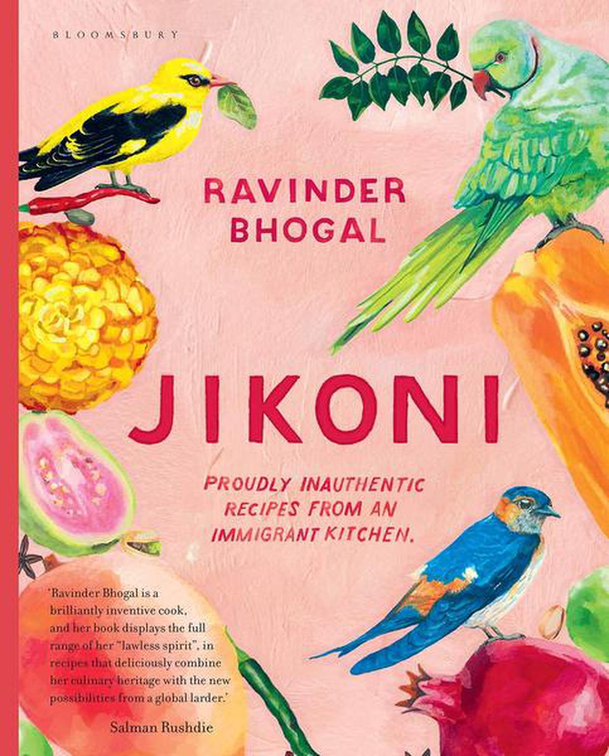Jikoni: Proudly Inauthentic Recipes from an Immigrant Kitchen, Ravinder Bhogal, Bloomsbury.