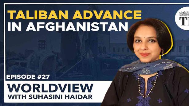 Worldview with Suhasini Haidar | Taliban advance in Afghanistan