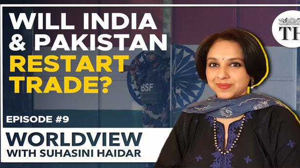 Worldview with Suhasini Haidar | India-Pakistan to restart trade?