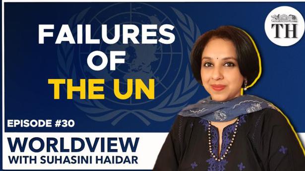 Worldview with Suhasini Haidar | Failures of the UN